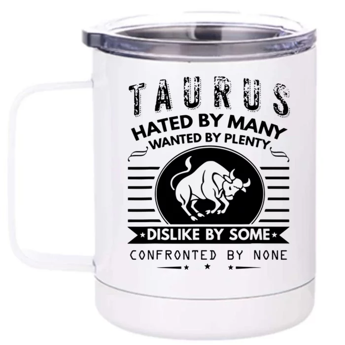 Taurus Design Hated By Many Wanted By Plenty Front & Back 12oz Stainless Steel Tumbler Cup