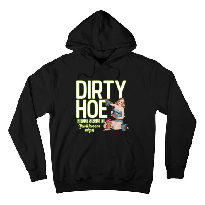 The Dirty Hoe Garden Supply YouLl Love Our Tulips Beauty Girl Tall Hoodie