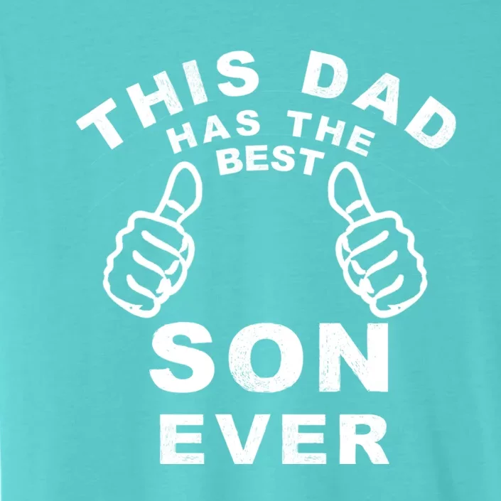 This Dad Has The Best Son Ever Funny Fathers Day From Son Cool Gift ChromaSoft Performance T-Shirt