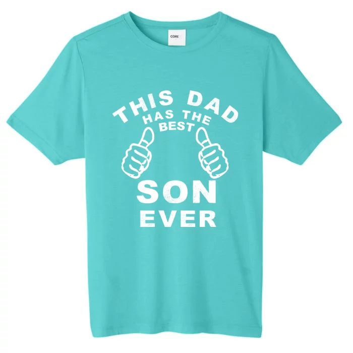 This Dad Has The Best Son Ever Funny Fathers Day From Son Cool Gift ChromaSoft Performance T-Shirt