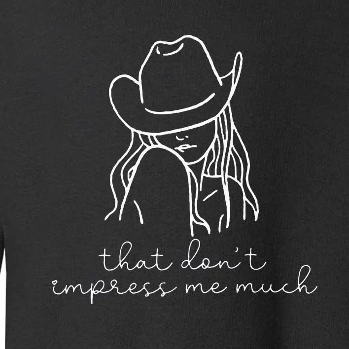 That DonT Impress Me Much Toddler Sweatshirt