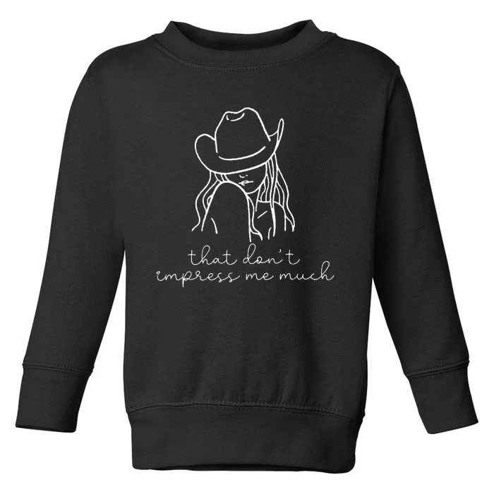 That DonT Impress Me Much Toddler Sweatshirt