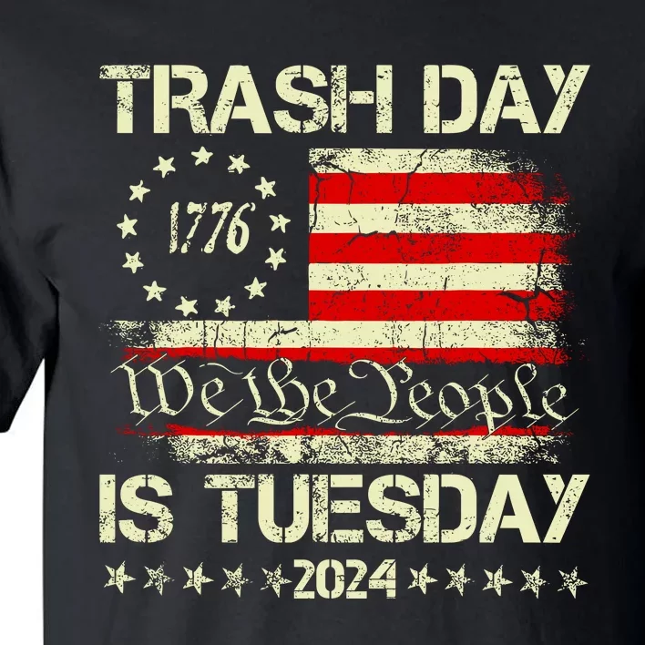 Trash Day Is Tuesday Tall T-Shirt