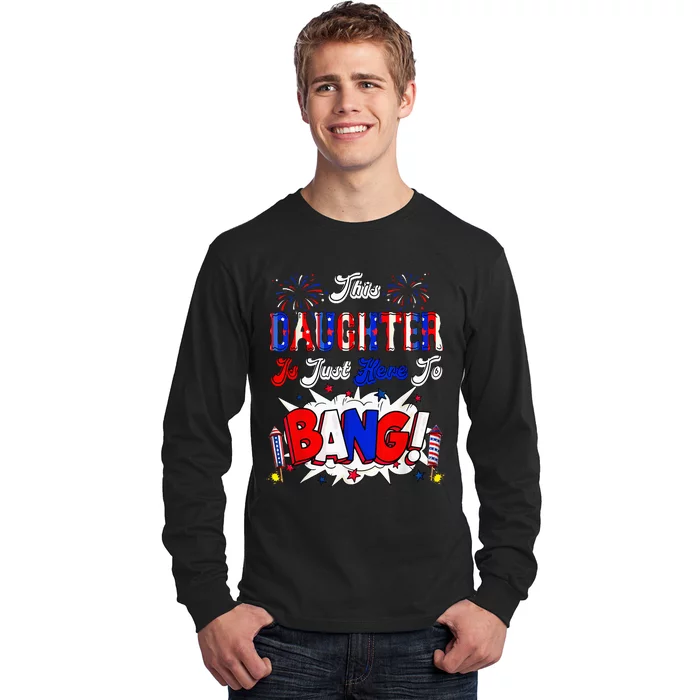 This Daughter Is Just Here To Bang 4 Th Of July Long Sleeve Shirt