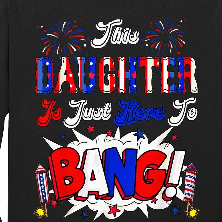 This Daughter Is Just Here To Bang 4 Th Of July Long Sleeve Shirt