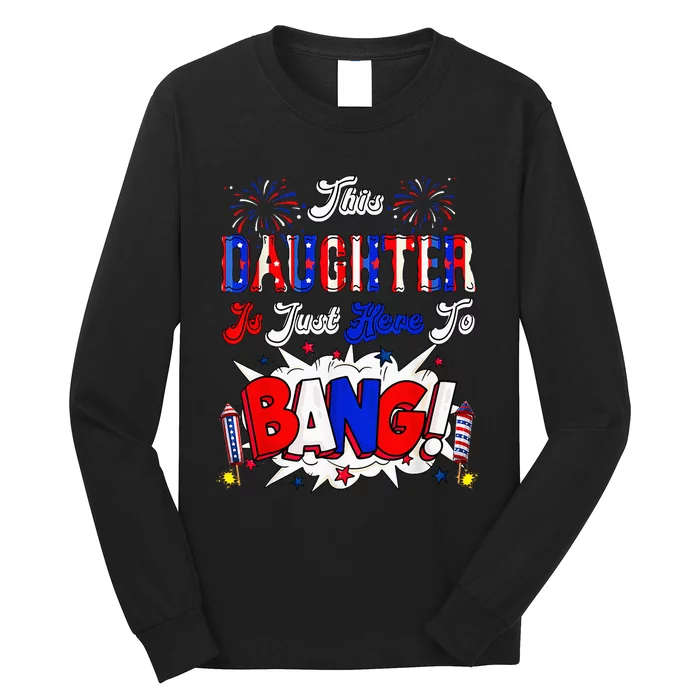 This Daughter Is Just Here To Bang 4 Th Of July Long Sleeve Shirt