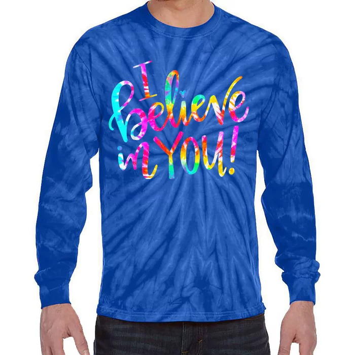 Tie Dye I Believe In You Teacher Testing Day Tie-Dye Long Sleeve Shirt