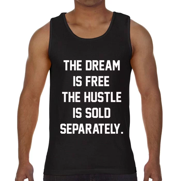 The Dream Is Free The Hustle Is Sold Separately Comfort Colors® Tank Top