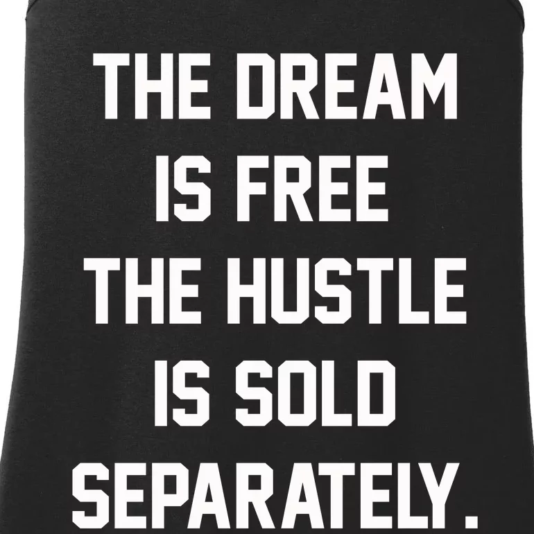 The Dream Is Free The Hustle Is Sold Separately Ladies Essential Tank