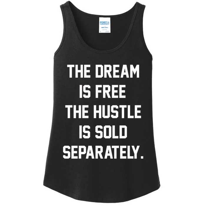 The Dream Is Free The Hustle Is Sold Separately Ladies Essential Tank