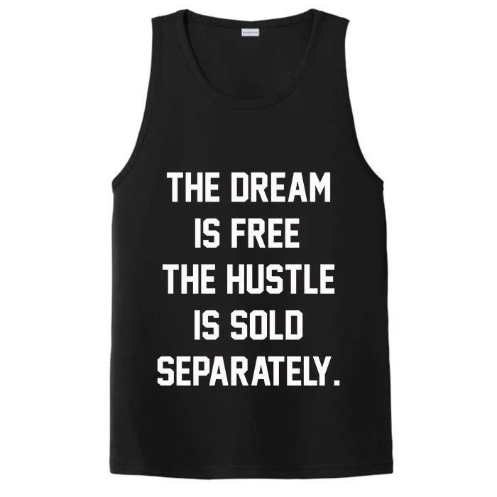 The Dream Is Free The Hustle Is Sold Separately Performance Tank