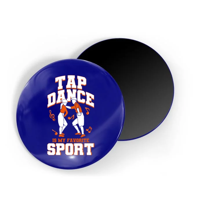 Tap Dance Is My Favorite Sport Tap Dance Cute Gift Magnet