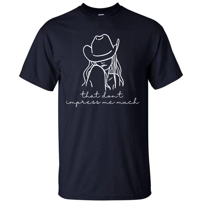 That Dont Impress Me Much Country Girl Tall T-Shirt