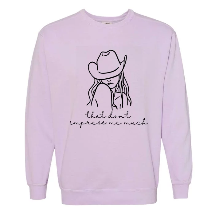 That Dont Impress Me Much Country Girl Garment-Dyed Sweatshirt