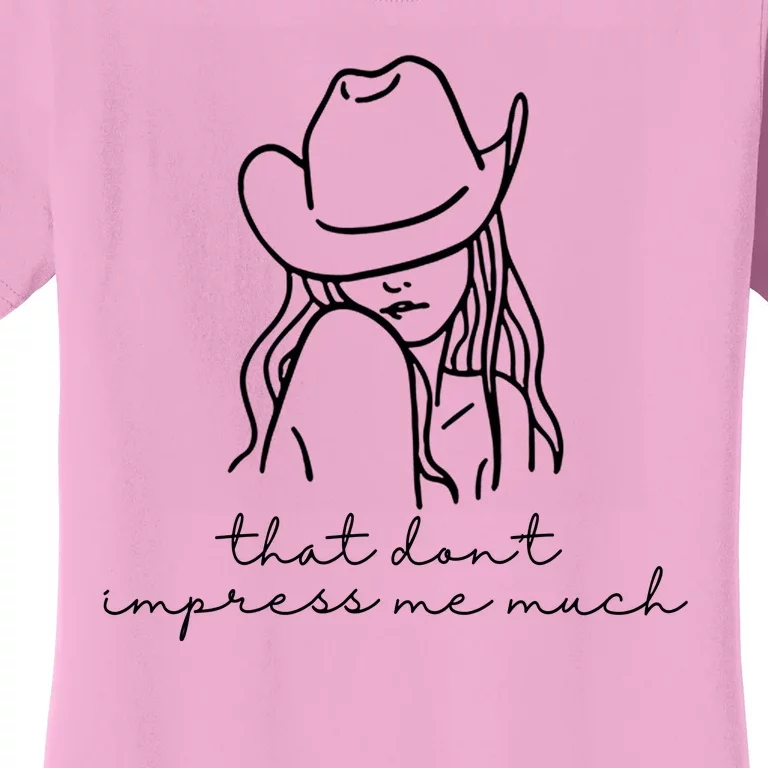 That Dont Impress Me Much Country Girl Women's T-Shirt