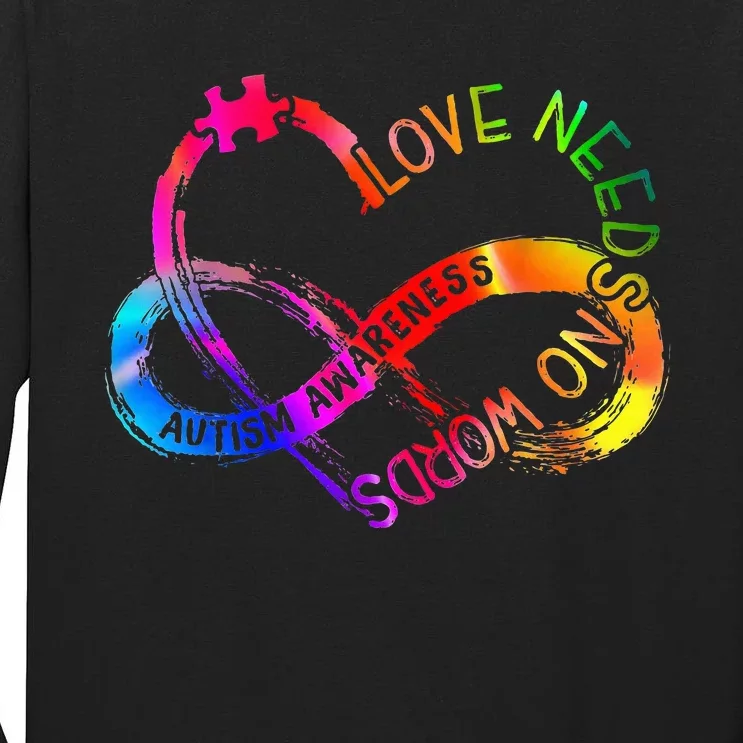 Tie Dye Infinity Heart Love Autism Awareness Needs No Words Tall Long Sleeve T-Shirt