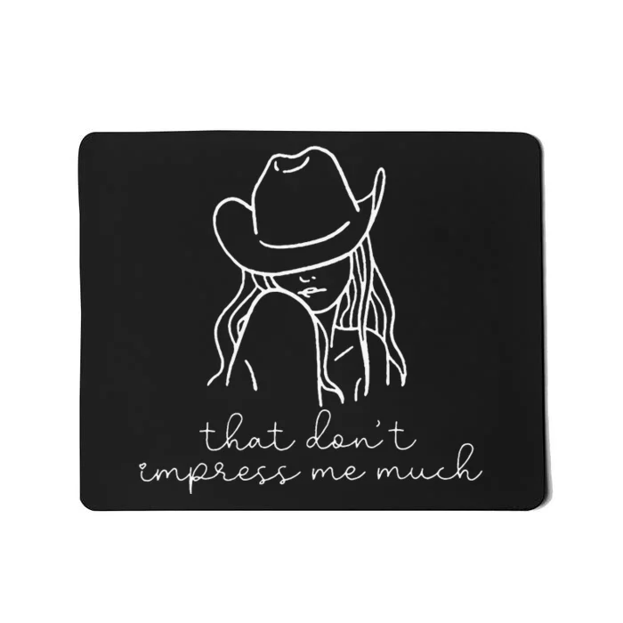 That Don't Impress Me Much Mousepad