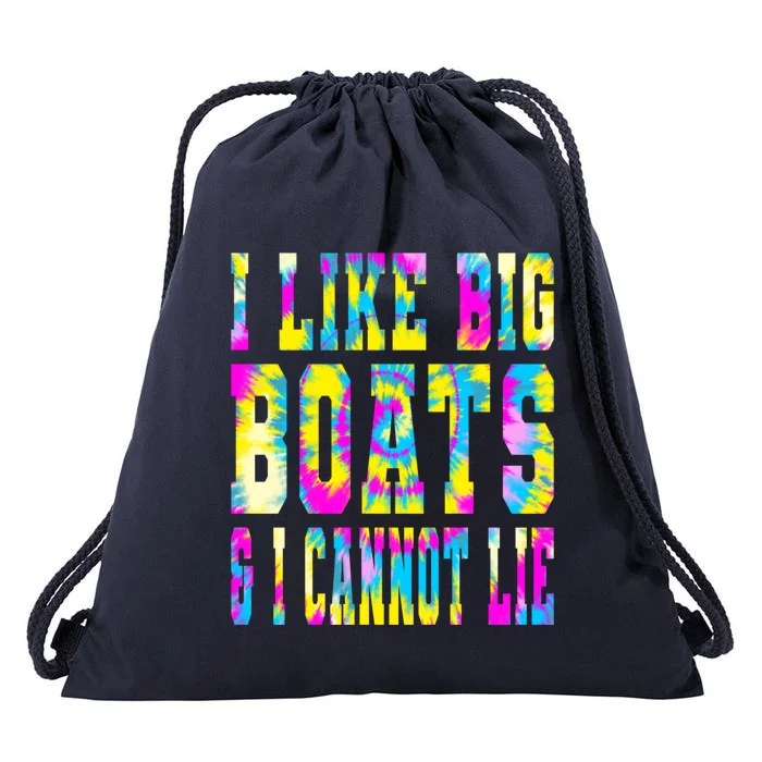 Tie Dye I Like Big Boats And I Cannot Lie Boating Lover Cute Gift Drawstring Bag