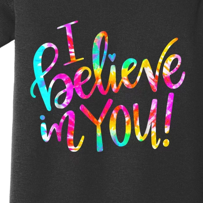 Tie Dye I Believe In You Teacher Testing Day Gift Baby Bodysuit