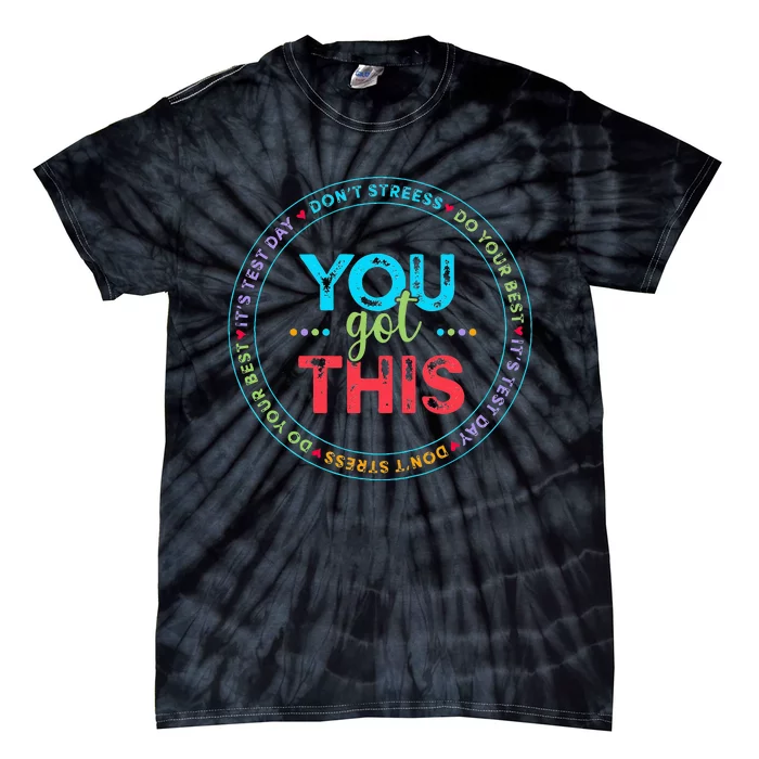 Testing Day Its Test Day You Got This Teacher Student Kids Tie-Dye T-Shirt