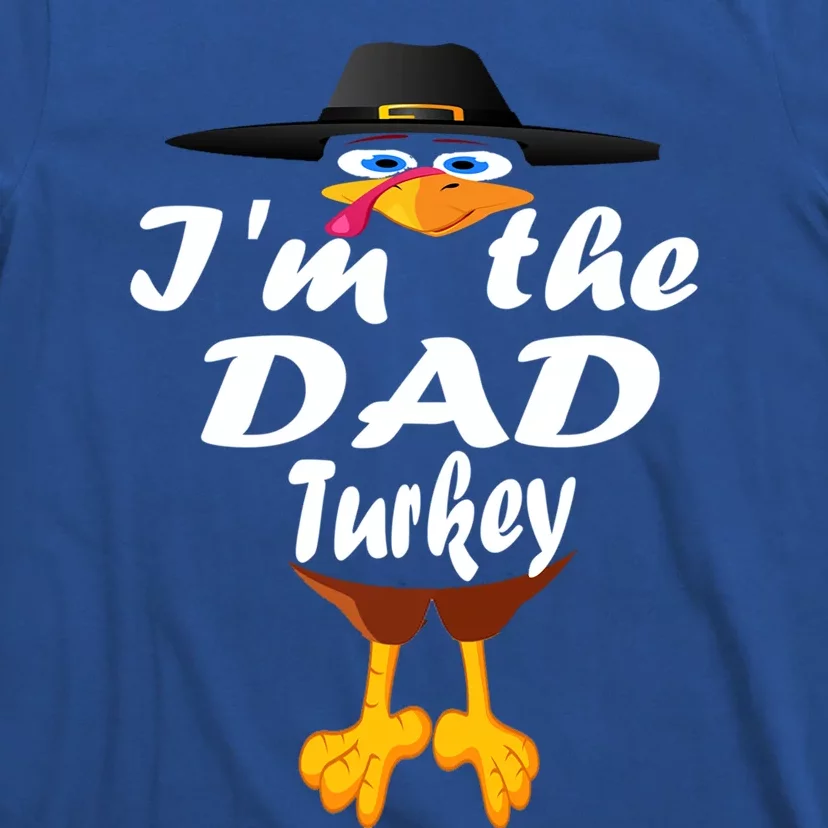 Thanksgiving Dad Im The Dad Turkey Thanksgiving Family Gift T-Shirt