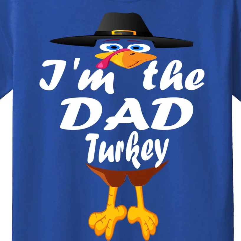 Thanksgiving Dad Im The Dad Turkey Thanksgiving Family Gift Kids T-Shirt