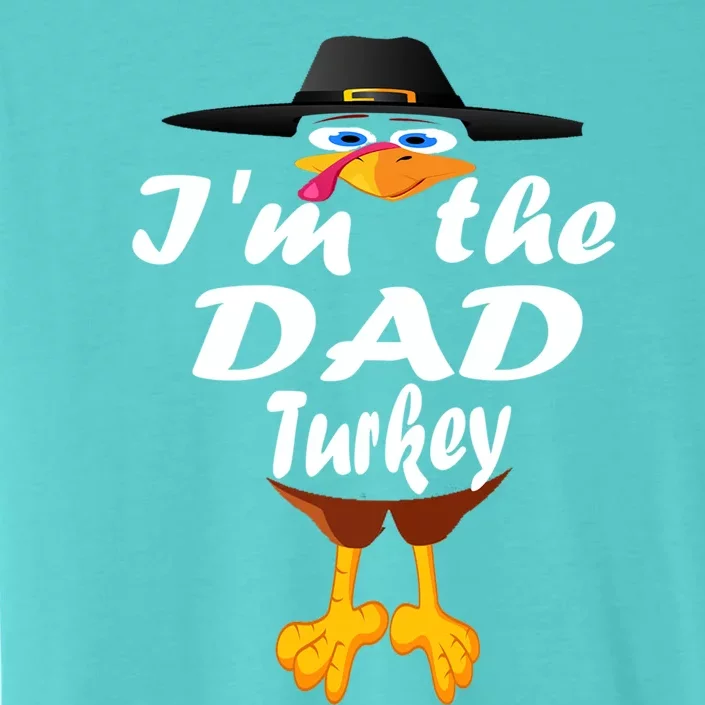 Thanksgiving Dad Im The Dad Turkey Thanksgiving Family Gift ChromaSoft Performance T-Shirt