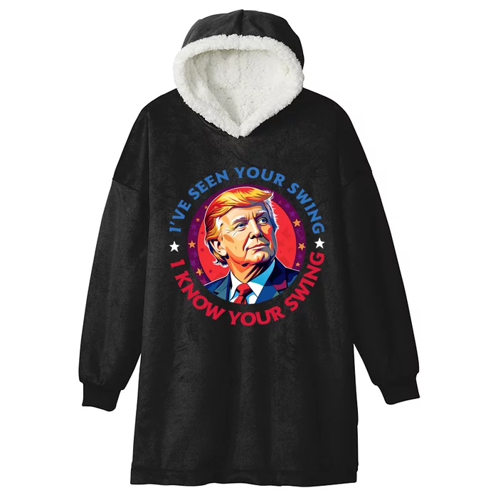 Trump Debate I’Ve Seen Your Swing I Know Your Swing Trump 2024 Quote Hooded Wearable Blanket