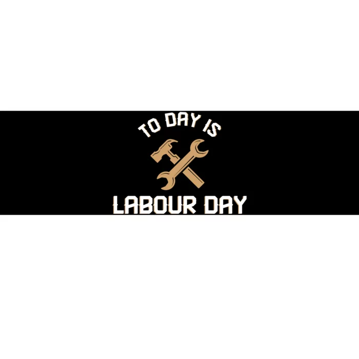 To Day Is Labor Day Gift Bumper Sticker