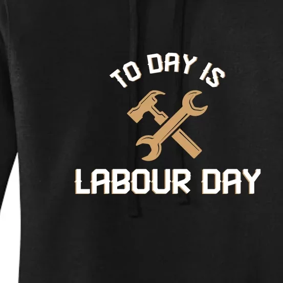 To Day Is Labor Day Gift Women's Pullover Hoodie