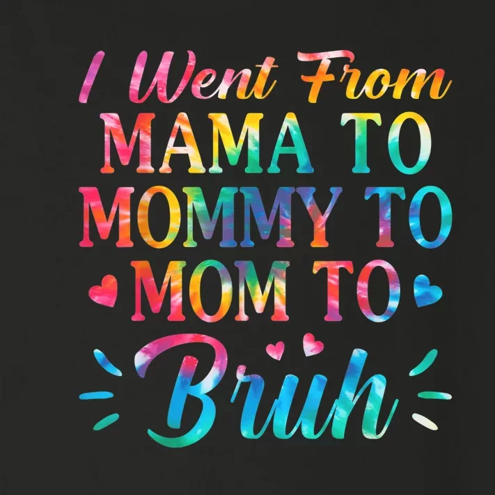 Tie Dye I Went From Mama To Mommy To Mom To Bruh Mothers Day Toddler Long Sleeve Shirt