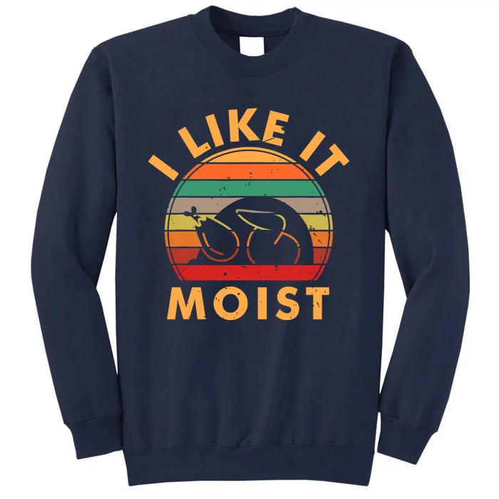 Turkey Dabbing I Like It Moist Happy Thankgiving Tall Sweatshirt