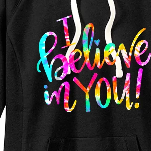 Tie Dye I Believe In You Teacher Testing Day Gift Women's Fleece Hoodie