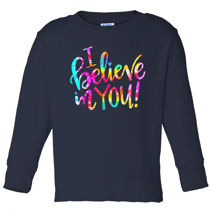 Tie Dye I Believe In You Teacher Testing Day Gift Toddler Long Sleeve Shirt