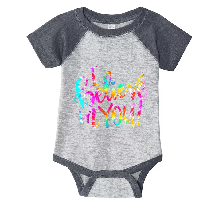 Tie Dye I Believe In You Teacher Testing Day Gift Infant Baby Jersey Bodysuit