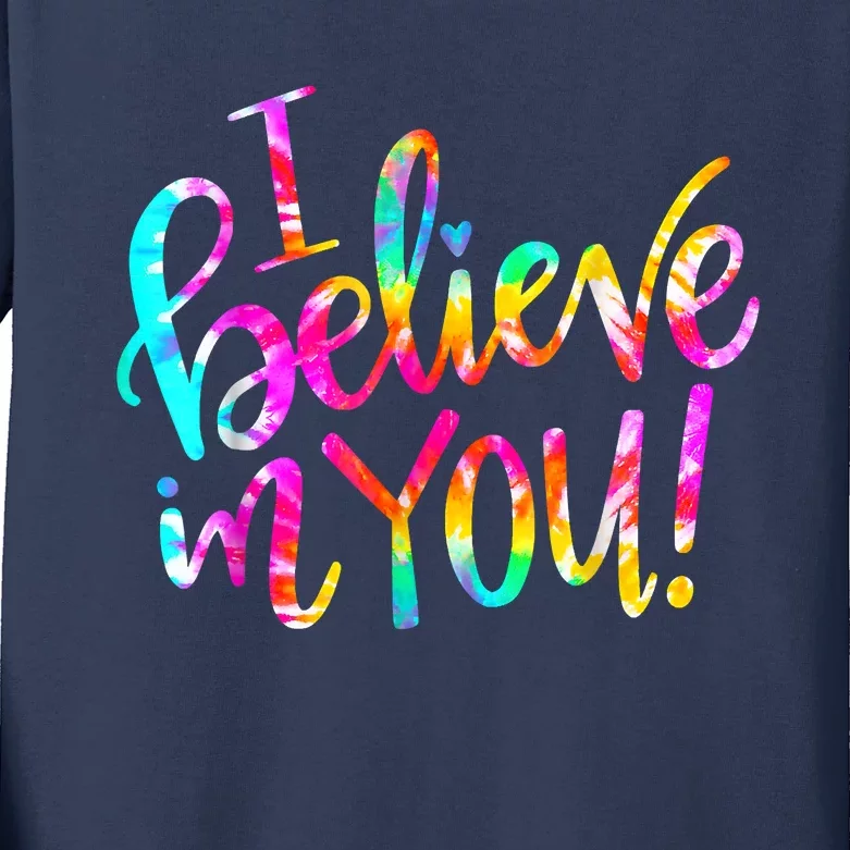 Tie Dye I Believe In You Teacher Testing Day Gift Kids Long Sleeve Shirt