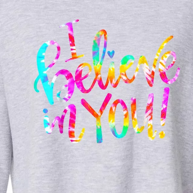 Tie Dye I Believe In You Teacher Testing Day Gift Cropped Pullover Crew