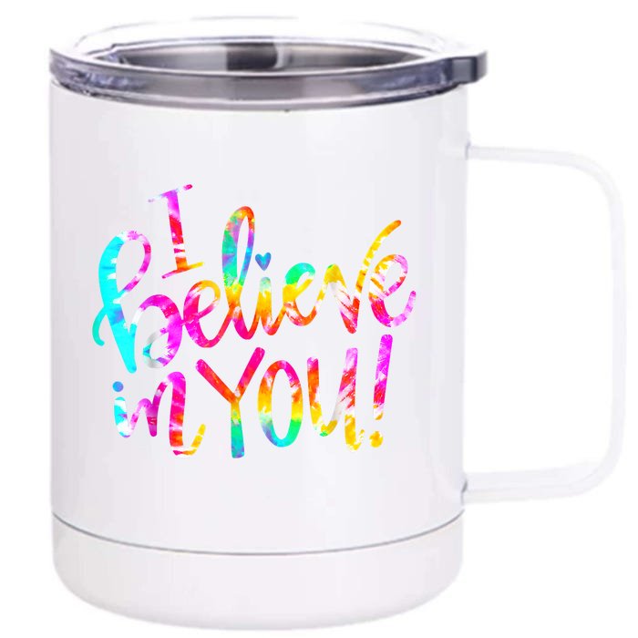 Tie Dye I Believe In You Teacher Testing Day Gift Front & Back 12oz Stainless Steel Tumbler Cup