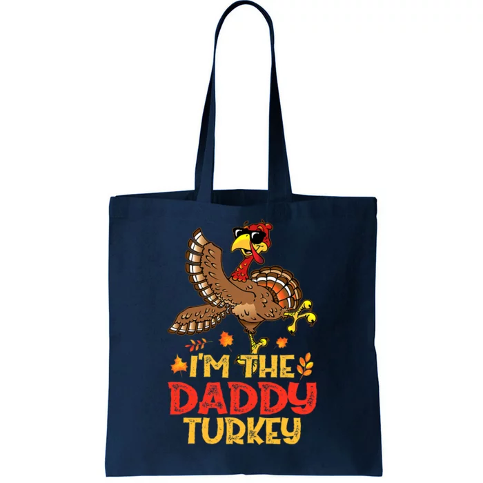 Turkey Day I'm The Daddy Turkey Thanksgiving Day Tote Bag