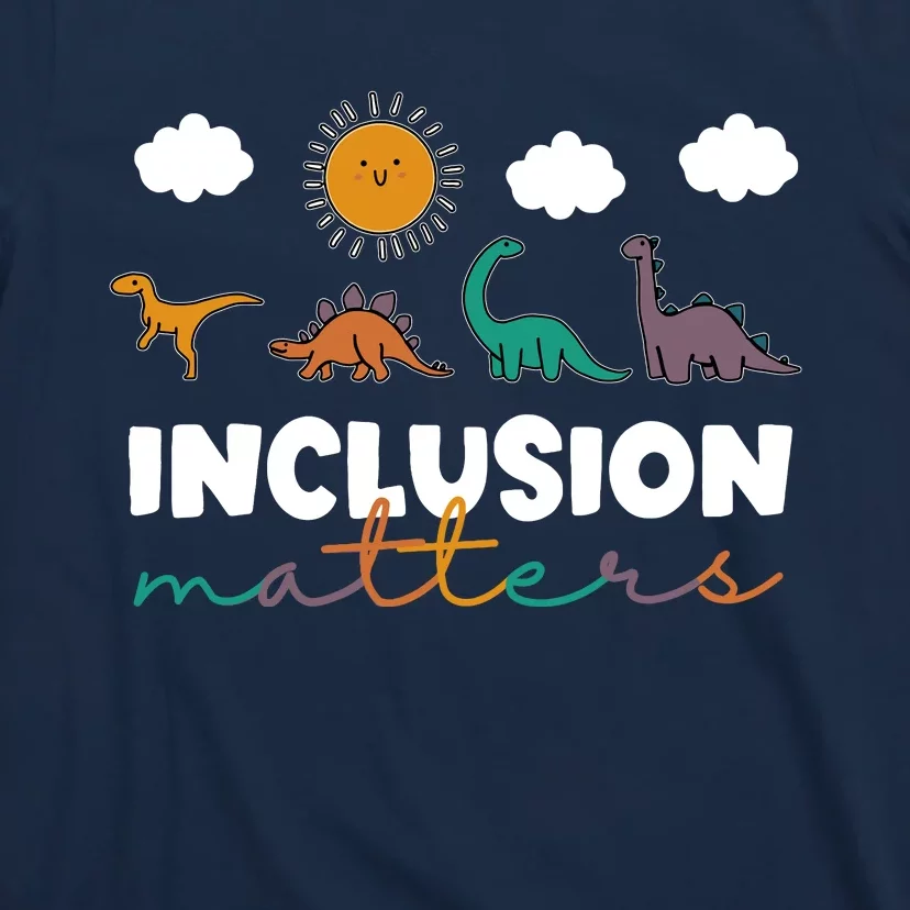 Trex Dinosaur Inclusion Matters Special Education Teacher T-Shirt