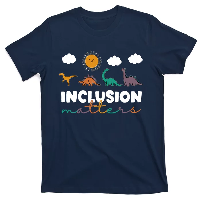 Trex Dinosaur Inclusion Matters Special Education Teacher T-Shirt