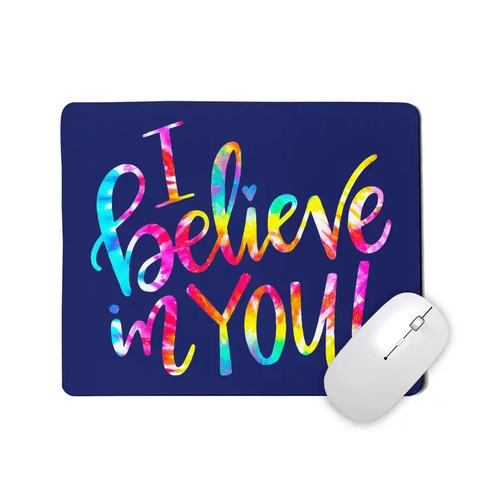 Tie Dye I Believe In You Teacher Testing Day Gift Mousepad