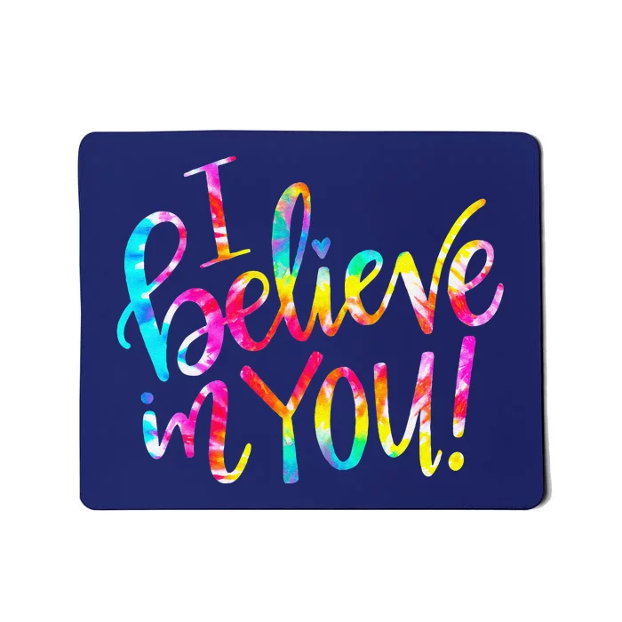 Tie Dye I Believe In You Teacher Testing Day Gift Mousepad