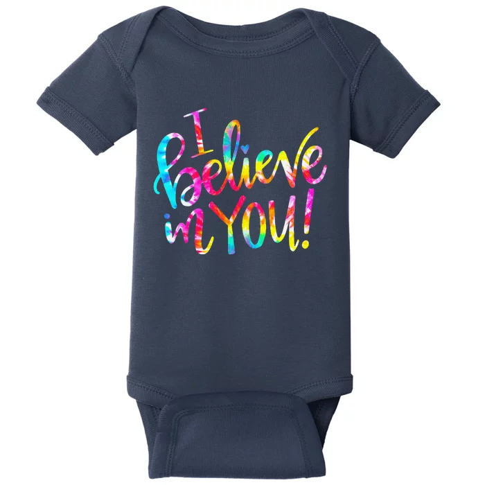 Tie Dye I Believe In You Teacher Testing Day Gift Baby Bodysuit