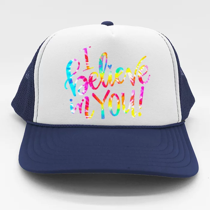 Tie Dye I Believe In You Teacher Testing Day Gift Trucker Hat