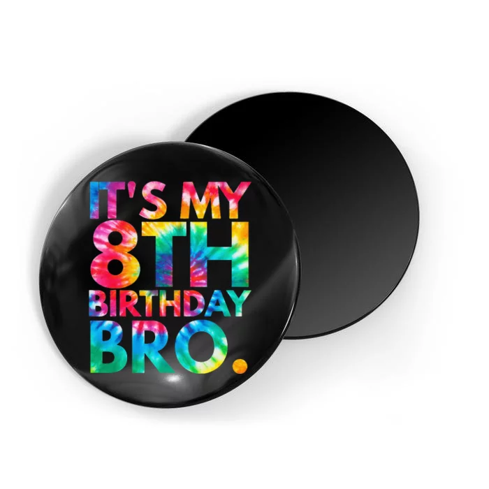 Tie Dye It's my 8th birthday bro Eighth Bday party Magnet