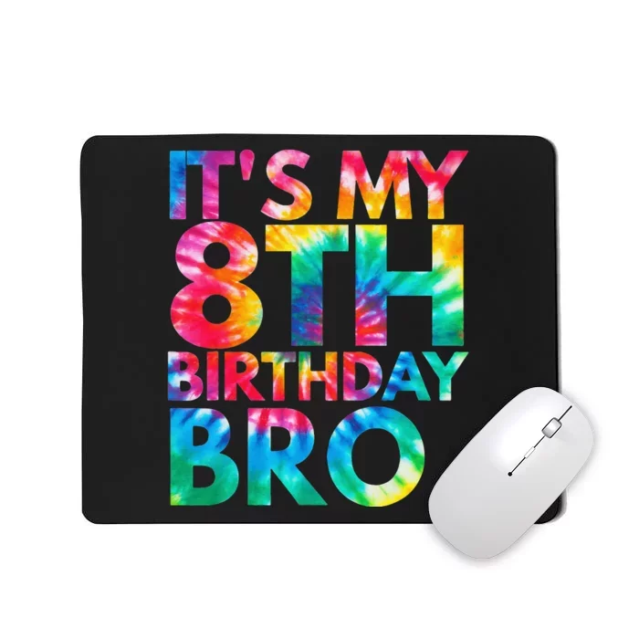 Tie Dye It's my 8th birthday bro Eighth Bday party Mousepad