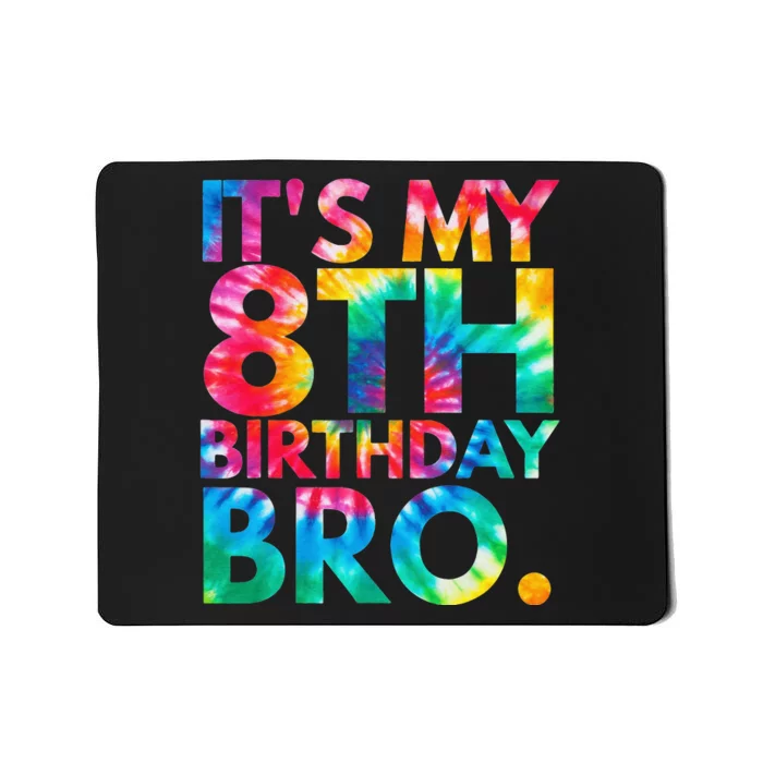 Tie Dye It's my 8th birthday bro Eighth Bday party Mousepad