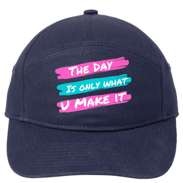 The Day Is Only What U Make It 7-Panel Snapback Hat