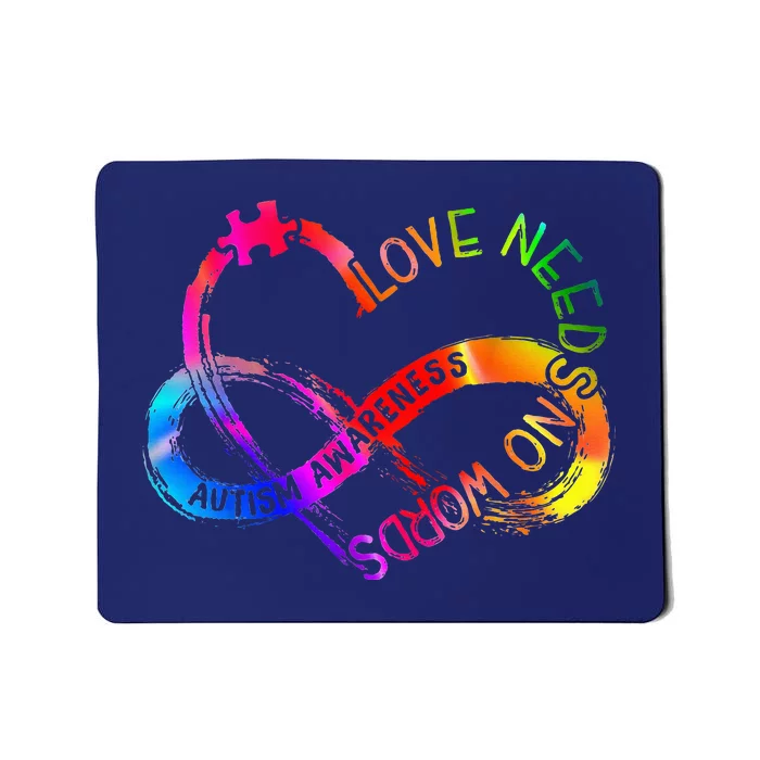 Tie Dye Infinity Heart Love Autism Awareness Needs No Words Mousepad